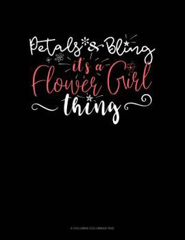 Paperback Petals & Bling It's a Flower Girl Thing: 6 Columns Columnar Pad Book