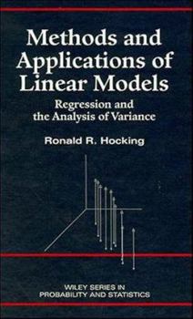 Hardcover Methods and Applications of Linear Models: Regression and the Analysis of Variance (Wiley Series in Probability and Statistics. Applied Probability and Statistics) Book