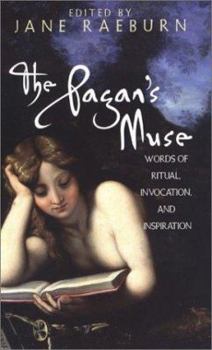 Hardcover The Pagan's Muse: Words of Ritual, Invocation, and Inspiration: Words of Ritual, Invocation, and Inspiration Book