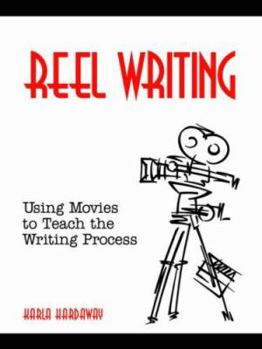 Paperback Reel Writing: Using Movies to Teach the Writing Process Book