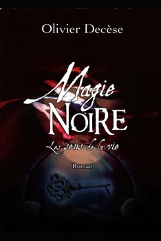 Paperback Magie Noire: les Sens de la Vie: (version allégée) [French] Book