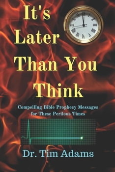 Paperback It's Later Than You Think: Compelling Bible Prophecy Messages for these Perilous Times Book