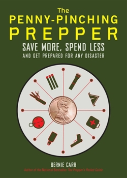 Paperback The Penny-Pinching Prepper: Save More, Spend Less and Get Prepared for Any Disaster Book