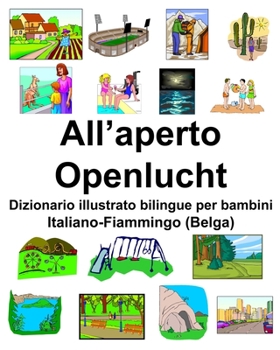 Italiano-Fiammingo (Belga) All’aperto/Openlucht Dizionario illustrato bilingue per bambini (Italian Edition)