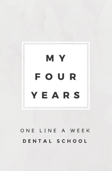 Paperback My Four Years: One Line A Week Dental School: Dental School Memory Book