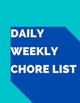 Daily Weekly Chore list: Manage and Organize Household Chores