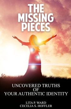 Paperback The Missing Pieces: Uncovered Truths of Your Authentic Identity Book