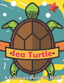 Paperback Sea Turtle: A Coloring Book for Kids! Book