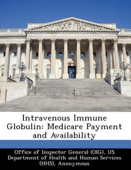 Paperback Intravenous Immune Globulin: Medicare Payment and Availability Book