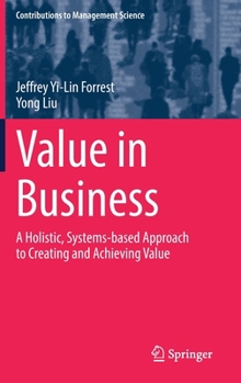 Hardcover Value in Business: A Holistic, Systems-Based Approach to Creating and Achieving Value Book