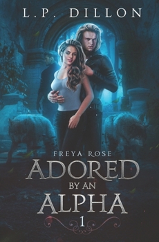 Paperback Adored By An Alpha: Freya Rose Series Book One Book