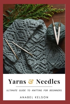 Paperback Yarns and Needles: Ultimate guide to knitting for beginners Book