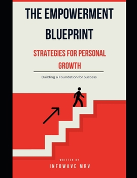 Paperback The Empowerment Blueprint Strategies for Personal Growth: Building a Foundation for Success Book