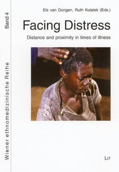Facing Distress: Distance and Proximity in Times of Illness (Wiener Ethnomedizinische Reihe)