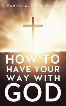 Paperback How to Have Your Way with God Book