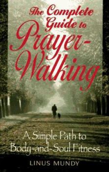 Paperback Complete Guide to Prayer Walking: A Simple Path to Body&soul Fitness Book