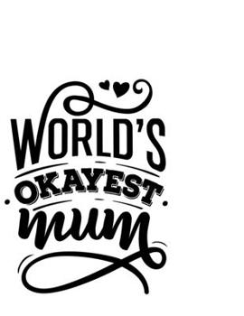 Paperback Worlds Okayest Mom: Portable Notebook: 6" x 9" Notebook With A Graphic Cover Quote or Saying for Moms: Awesome gift idea for Mothers, Mom, Book