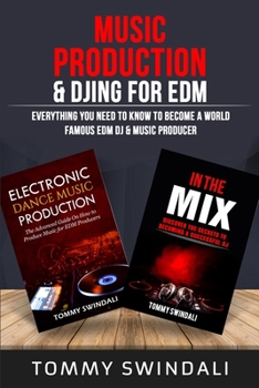 Paperback Music Production & DJing for EDM: Everything You Need To Know To Become A World Famous EDM DJ & Music Producer (Two Book Bundle) Book