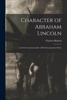 Paperback Character of Abraham Lincoln: and the Constitutionality of His Emancipation Policy Book