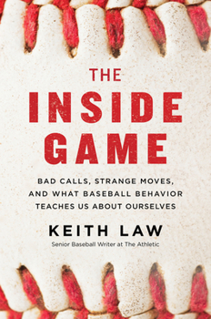 Paperback The Inside Game: Bad Calls, Strange Moves, and What Baseball Behavior Teaches Us about Ourselves Book