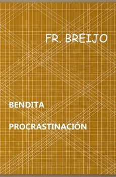 BENDITA PROCRASTINACIÓN: Vagos y maleantes (HUMOR IRÓNICO) (Spanish Edition)