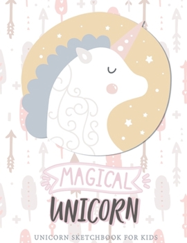 Paperback Magical Unicorn: Sketchbook Cute Unicorn - Large Blank Sketchbook For Girls - Blank Unlined Notebook 8.5 x 11 inches For Drawing Sketch Book