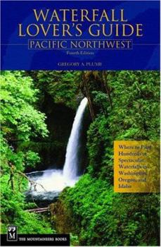 Paperback Waterfall Lover's Guide: Pacific Northwest: Where to Find Hundreds of Spectacular Waterfalls in Washington, Oregon, and Idaho Book
