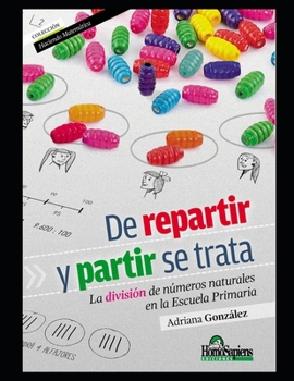 Paperback De repartir y partir se trata: La división de números naturales en la Escuela Primaria [Spanish] Book
