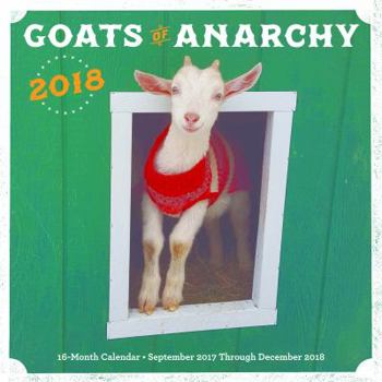 Goats of Anarchy 2018: 16 Month Calendar Includes September 2017 Through December 2018