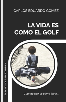 Paperback La Vida Es Como El Golf: Cuando vivir es como jugar... [Spanish] Book