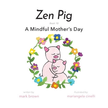 Paperback Zen Pig: A Mindful Mother's Day Book
