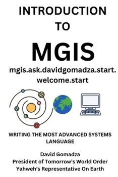 INTRODUCTION TO MGIS: Writing the most advanced system language mgis.ask.davidgomadza.start.welcome.start