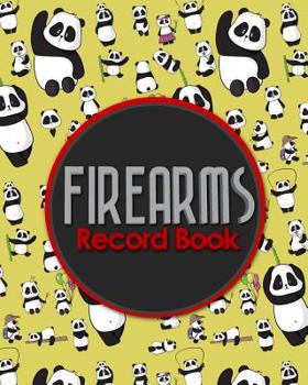Firearms Record Book: Acquisition And Disposition Book, Gun Record Book, Firearm Purchases Record Book, Gun Inventory Book, Cute Panda Cover