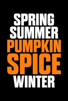 Paperback Spring Summer Pumpkin Spice Winter: College Ruled Lined Writing Notebook Journal, 6x9, 120 Pages Book