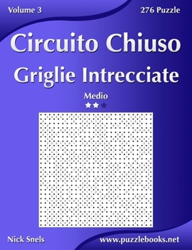Paperback Circuito Chiuso Griglie Intrecciate - Medio - Volume 3 - 276 Puzzle [Italian] Book