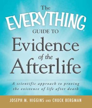 Paperback The Everything Guide to Evidence of the Afterlife: A Scientific Approach to Proving the Existence of Life After Death Book
