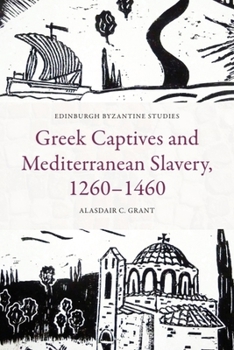 Paperback Greek Captives and Mediterranean Slavery, 1260-1460 Book