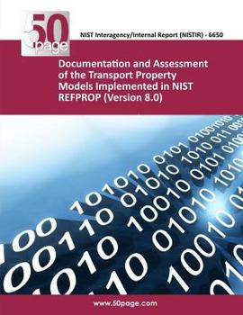 Paperback Documentation and Assessment of the Transport Property Models Implemented in NIST REFPROP (Version 8.0) Book