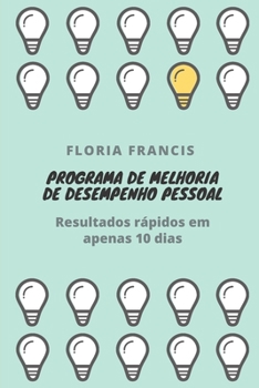 Paperback Programa de Melhoria de Desempenho Pessoal: Resultados rápidos em apenas 10 dias [Portuguese] Book