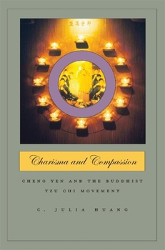 Hardcover Charisma and Compassion: Cheng Yen and the Buddhist Tzu CHI Movement Book