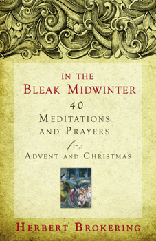 Paperback In the Bleak Midwinter: 40 Meditations and Prayers for Advent and Christmas Book
