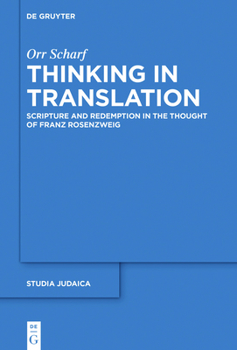 Hardcover Thinking in Translation: Scripture and Redemption in the Thought of Franz Rosenzweig Book