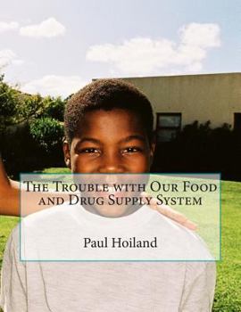 Paperback The Trouble with Our Food and Drug Supply System Book