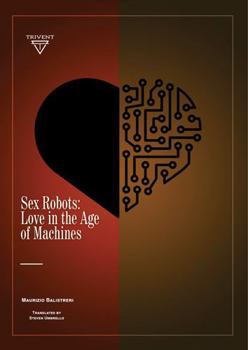 Hardcover Sex Robots: Love in the Age of Machines Book