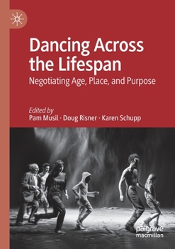 Paperback Dancing Across the Lifespan: Negotiating Age, Place, and Purpose Book