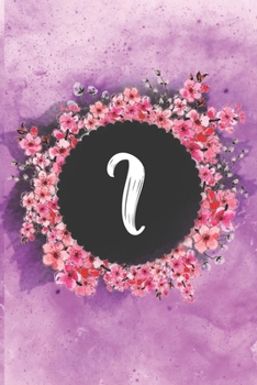 Cherry blossom flowers letter I journal: Personalized Monogram Initial I with pretty colorful watercolor pink floral sakura for women & girls || birthday gift idea