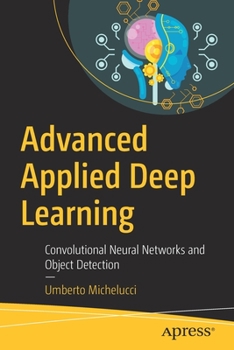 Paperback Advanced Applied Deep Learning: Convolutional Neural Networks and Object Detection Book