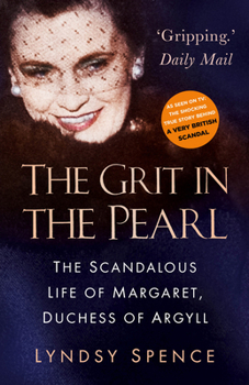 Paperback The Grit in the Pearl: The Scandalous Life of Margaret, Duchess of Argyll Book