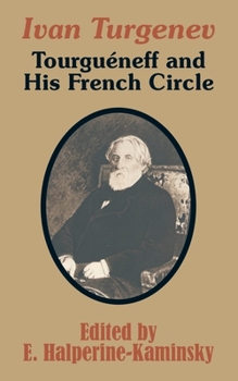 Paperback Ivan Turgenev: Tourgueneff and His French Circle Book