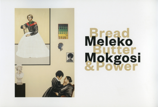 Paperback Meleko Mokgosi: Bread, Butter, and Power Book